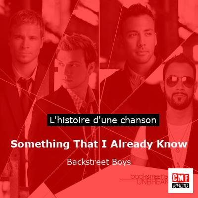 Histoire d'une chanson Something That I Already Know - Backstreet Boys
