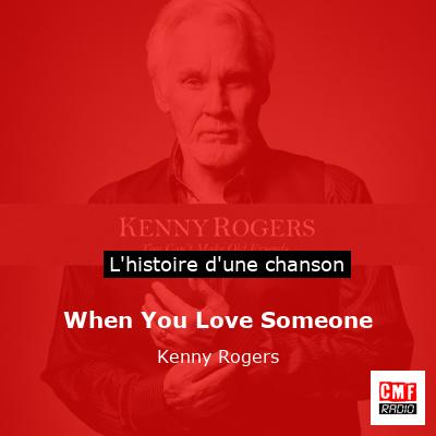 Histoire d'une chanson When You Love Someone - Kenny Rogers