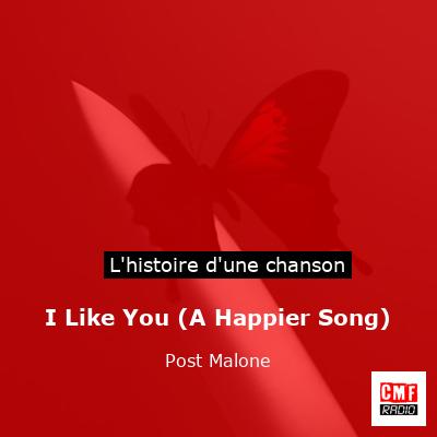 Histoire d'une chanson I Like You (A Happier Song) - Post Malone