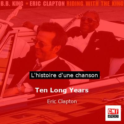 Histoire d'une chanson Ten Long Years - Eric Clapton