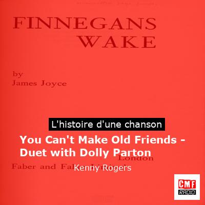 Histoire d'une chanson You Can't Make Old Friends - Duet with Dolly Parton - Kenny Rogers