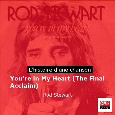 Histoire d'une chanson You're in My Heart (The Final Acclaim) - Rod Stewart