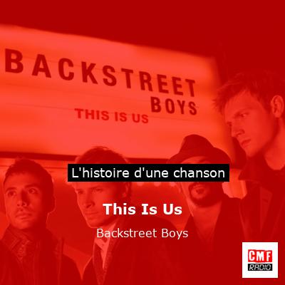 Histoire d'une chanson This Is Us - Backstreet Boys