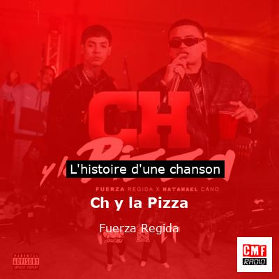 Histoire d'une chanson Ch y la Pizza - Fuerza Regida