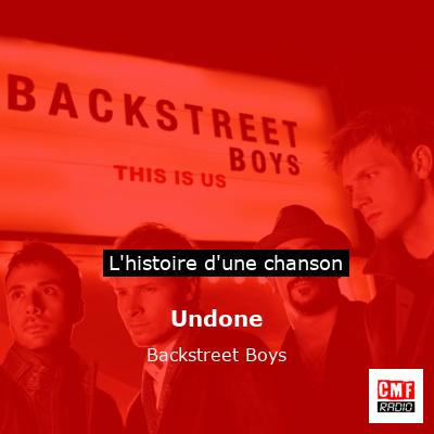 Histoire d'une chanson Undone - Backstreet Boys