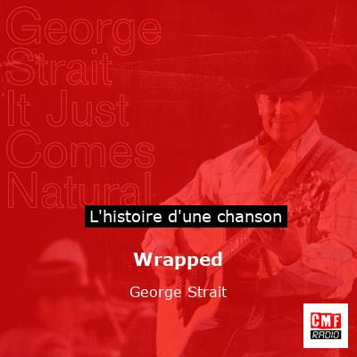 Histoire d'une chanson Wrapped - George Strait