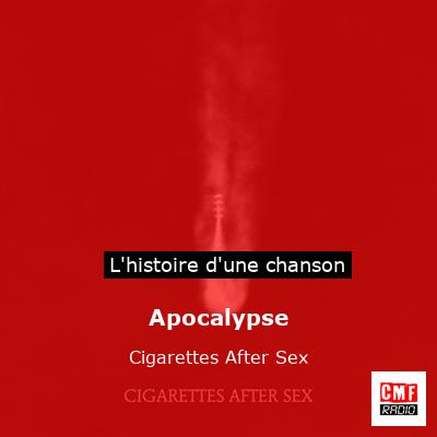 Histoire d'une chanson Apocalypse - Cigarettes After Sex