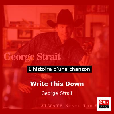 Histoire d'une chanson Write This Down - George Strait