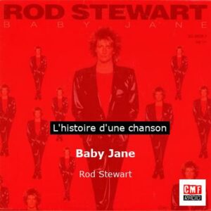 Histoire d'une chanson Baby Jane  - Rod Stewart