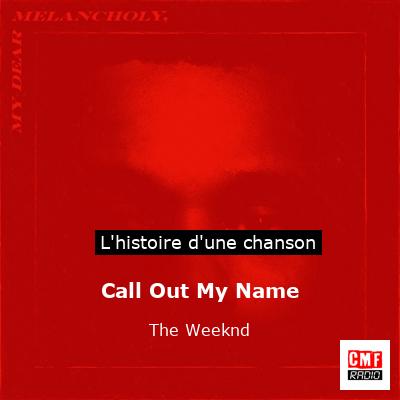 Call Out My Name – The Weeknd