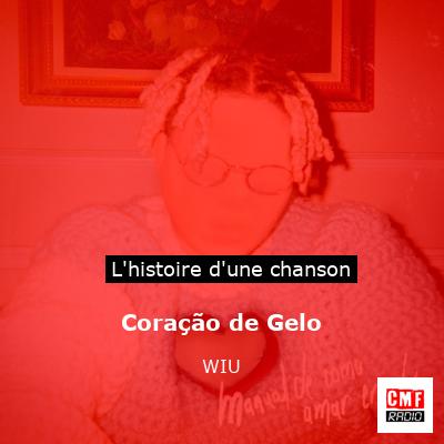 Histoire d'une chanson Coração de Gelo - WIU