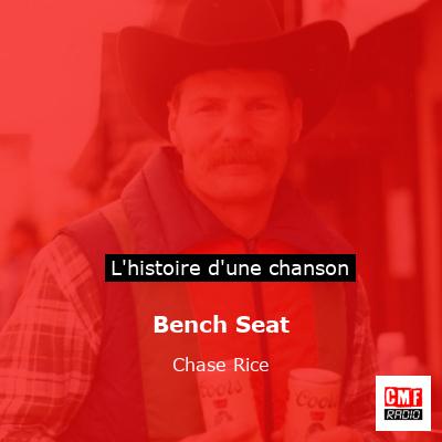 Histoire d'une chanson Bench Seat - Chase Rice