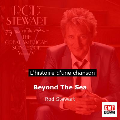 Histoire d'une chanson Beyond The Sea - Rod Stewart