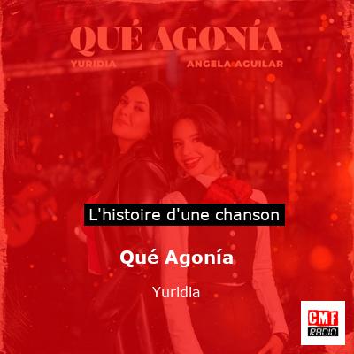 Histoire d'une chanson Qué Agonía - Yuridia