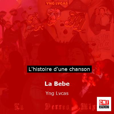 Histoire d'une chanson La Bebe - Yng Lvcas