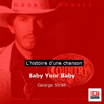 Baby Your Baby – George Strait