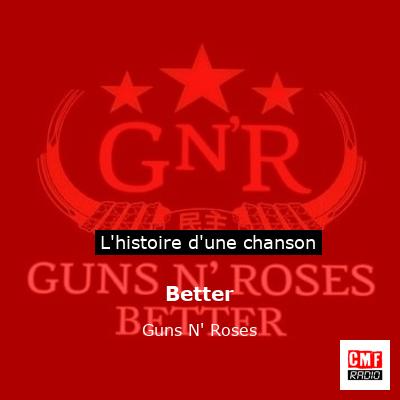 Histoire d'une chanson Better - Guns N' Roses
