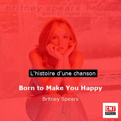 Histoire d'une chanson Born to Make You Happy - Britney Spears
