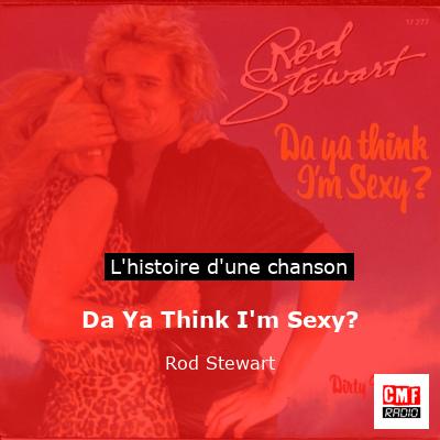Histoire d'une chanson Da Ya Think I'm Sexy? - Rod Stewart