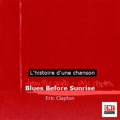 Histoire d'une chanson Blues Before Sunrise - Eric Clapton
