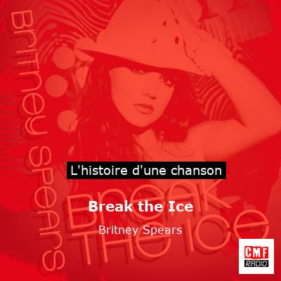 Histoire d'une chanson Break the Ice - Britney Spears