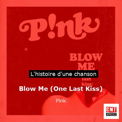 Blow Me (One Last Kiss) – Pink