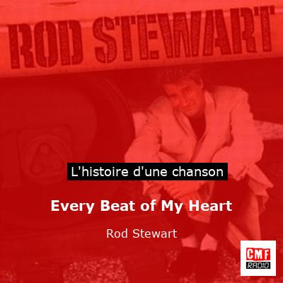 Histoire d'une chanson Every Beat of My Heart - Rod Stewart