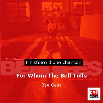 Histoire d'une chanson For Whom The Bell Tolls - Bee Gees