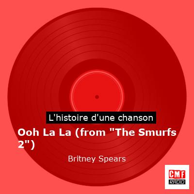 Histoire d'une chanson Ooh La La (from "The Smurfs 2") - Britney Spears