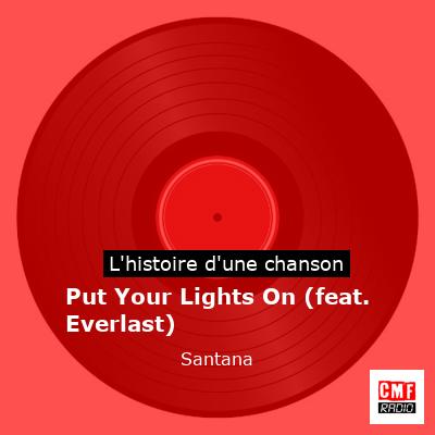 Histoire d'une chanson Put Your Lights On (feat. Everlast) - Santana