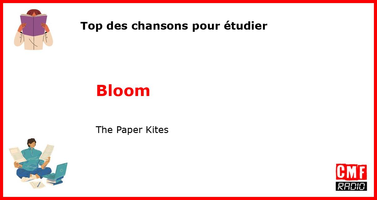 Top des chansons pour étudier: Bloom - The Paper Kites