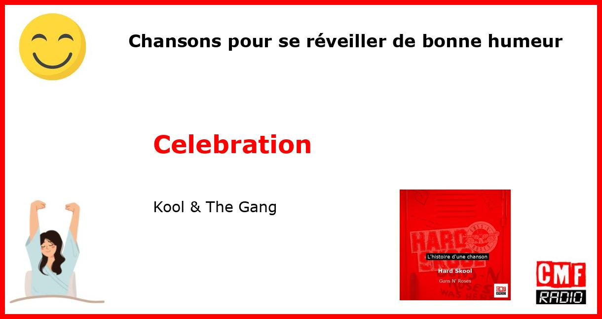 Chansons pour se réveiller de bonne humeur: Celebration - Kool & The Gang