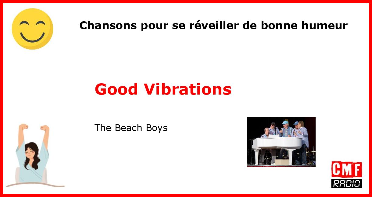 Chansons pour se réveiller de bonne humeur: Good Vibrations - The Beach Boys