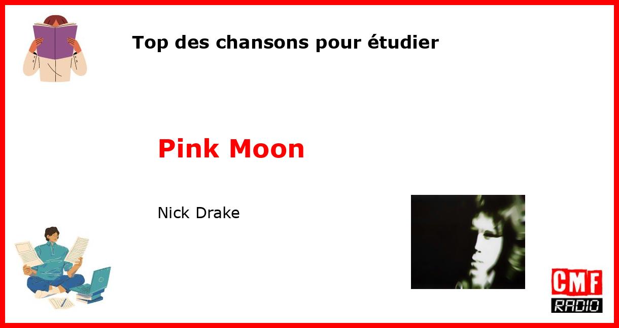 Top des chansons pour étudier: Pink Moon - Nick Drake