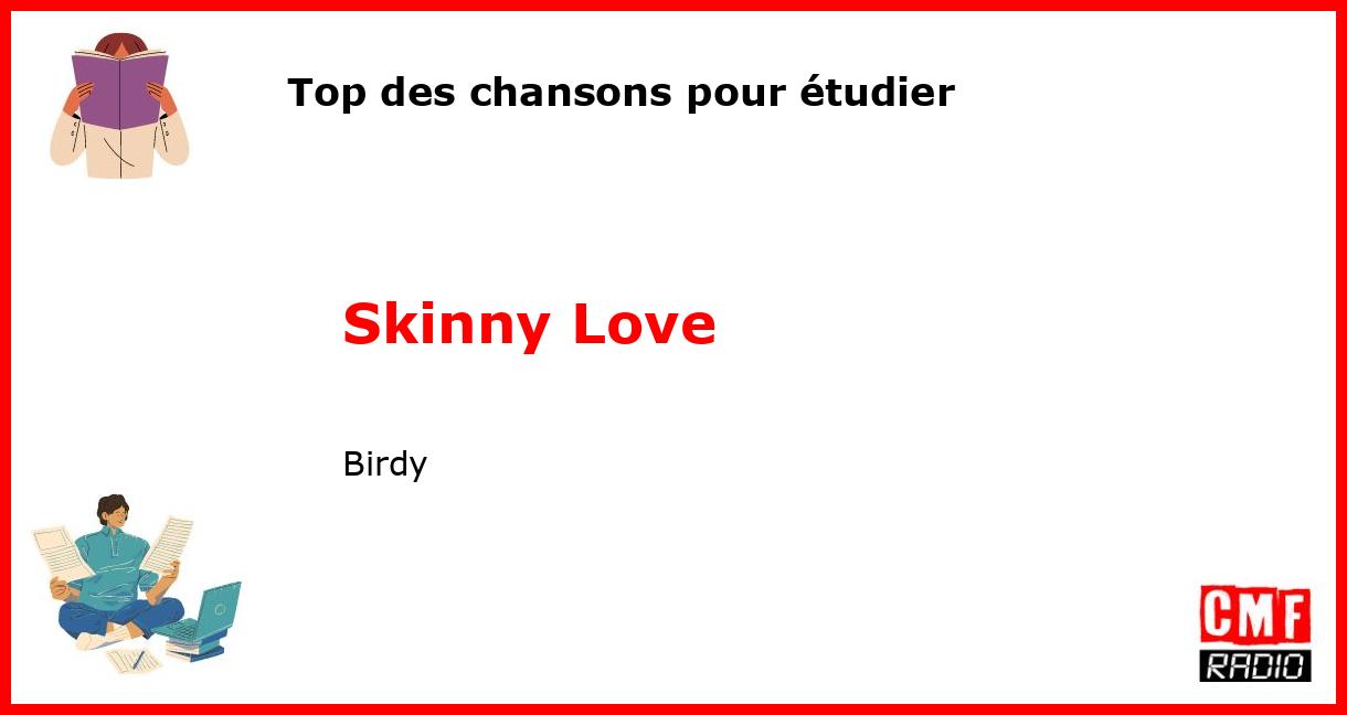 Top des chansons pour étudier: Skinny Love - Birdy