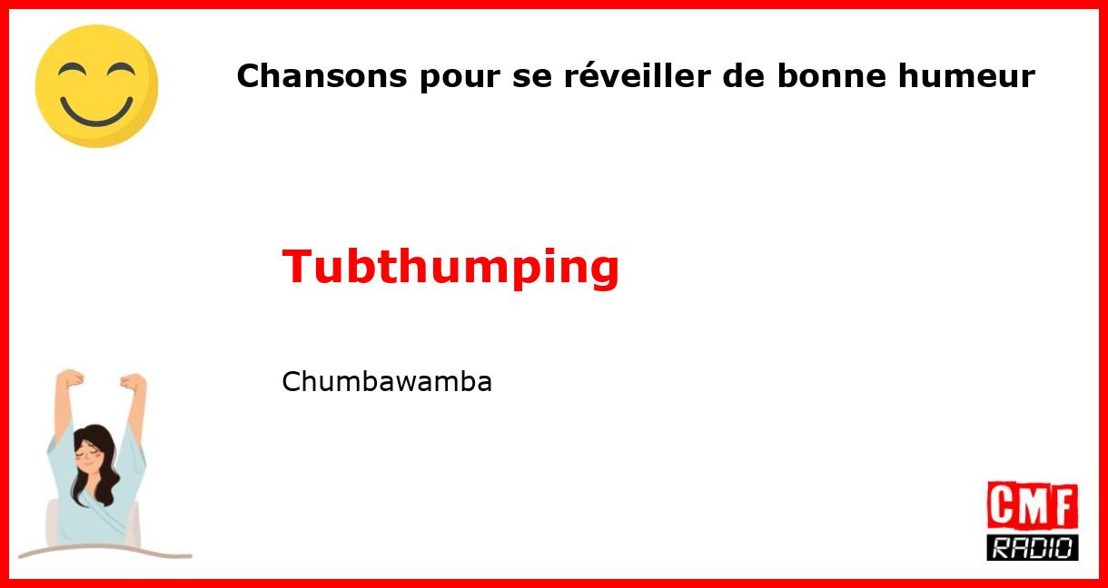 Chansons pour se réveiller de bonne humeur: Tubthumping - Chumbawamba