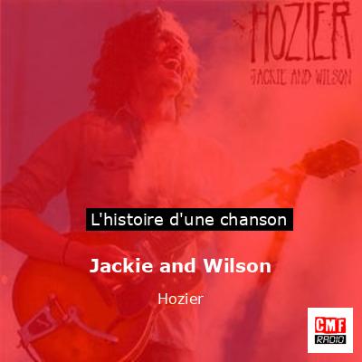 Histoire d'une chanson Jackie and Wilson - Hozier