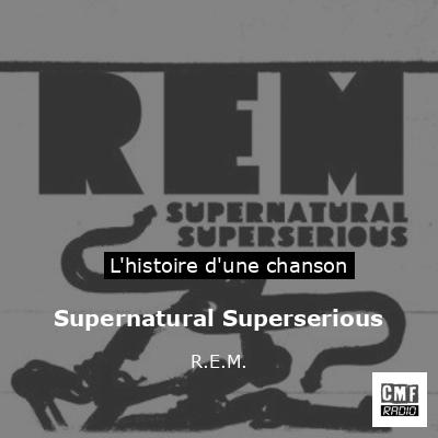 Histoire d'une chanson Supernatural Superserious - R.E.M.