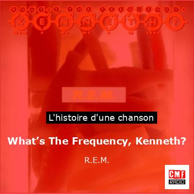 What’s The Frequency, Kenneth?  – R.E.M.