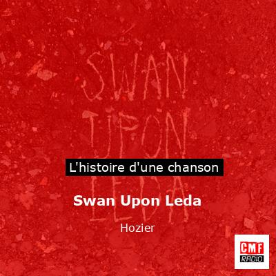 Histoire d'une chanson Swan Upon Leda - Hozier
