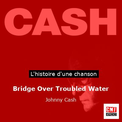 Histoire d'une chanson Bridge Over Troubled Water - Johnny Cash