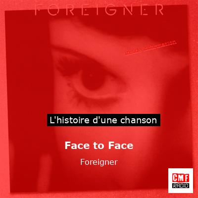 Histoire d'une chanson Face to Face - Foreigner