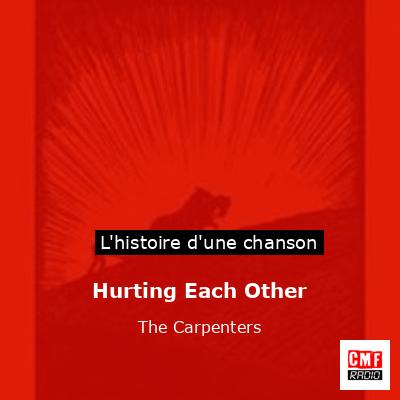 Histoire d'une chanson Hurting Each Other - The Carpenters