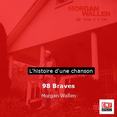 Histoire d'une chanson 98 Braves - Morgan Wallen