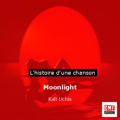 Histoire d'une chanson Moonlight - Kali Uchis