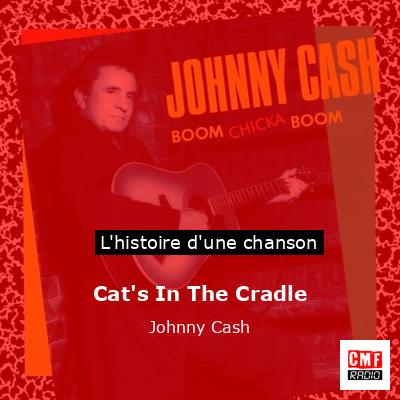 Histoire d'une chanson Cat's In The Cradle - Johnny Cash