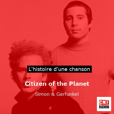 Histoire d'une chanson Citizen of the Planet - Simon & Garfunkel