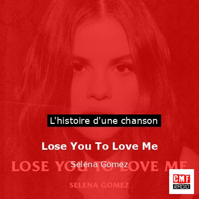 Histoire d'une chanson Lose You To Love Me - Selena Gomez