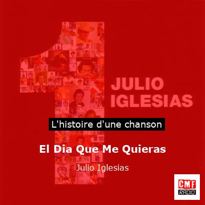 Histoire d'une chanson El Dia Que Me Quieras - Julio Iglesias