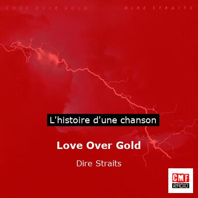 Histoire d'une chanson Love Over Gold - Dire Straits